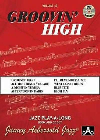 Jamey Aebersold Jazz -- Groovin' High, Vol 43: Book & CD, Paperback/Jamey Aebersold