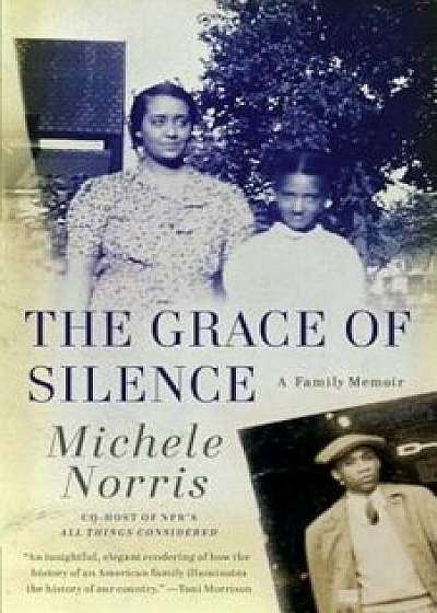 The Grace of Silence: A Family Memoir, Paperback/Michele Norris