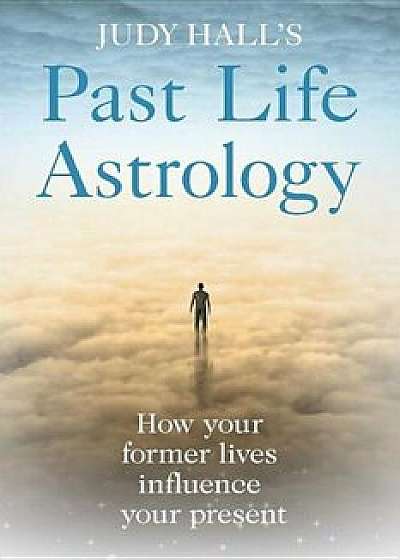 Past Life Astrology, Paperback/Judy Hall