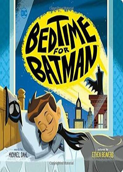Bedtime for Batman, Hardcover/Michael Dahl