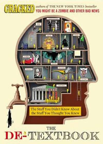 The De-Textbook: The Stuff You Didn't Know about the Stuff You Thought You Knew, Hardcover/Cracked Com