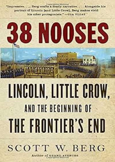38 Nooses: Lincoln, Little Crow, and the Beginning of the Frontier's End, Paperback/Scott W. Berg