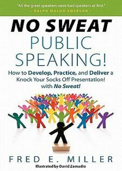 No Sweat Public Speaking!, Paperback/Fred Elliott Miller