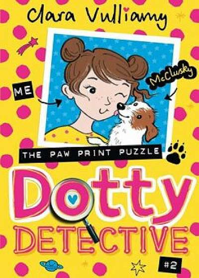 Dotty Detective and the Paw Print Puzzle, Paperback/Clara Vulliamy