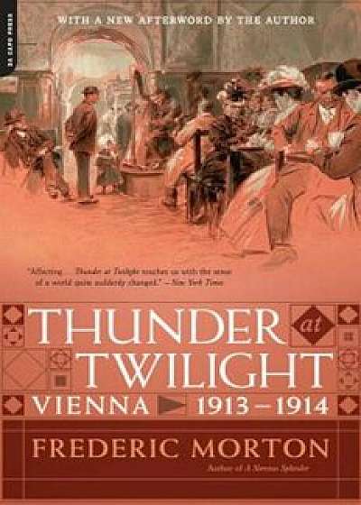Thunder at Twilight: Vienna 1913/1914, Paperback/Frederic Morton