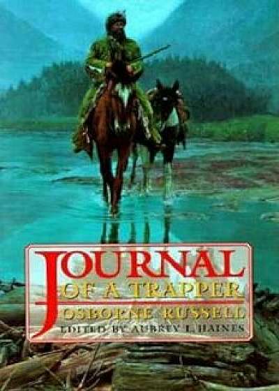 Osborne Russell's Journal of a Trapper:: Edited from the Original Manuscript in the William Robertson Coe Collection of Western Americana in the Yale, Paperback/Osborne Russell