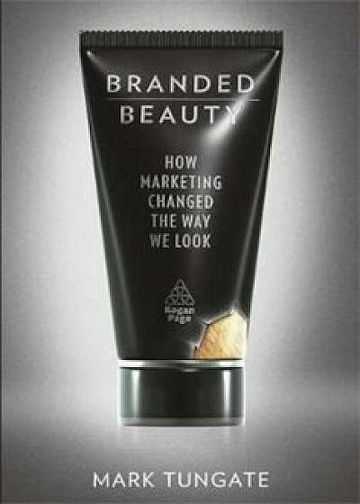 Branded Beauty, Hardcover/Mark Tungate