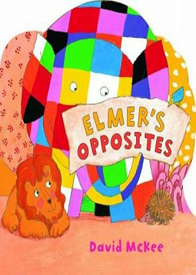 Elmer's Opposites, Hardcover/David McKee