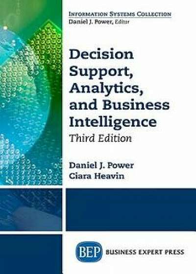 Decision Support, Analytics, and Business Intelligence, Third Edition, Paperback/Daniel J. Power