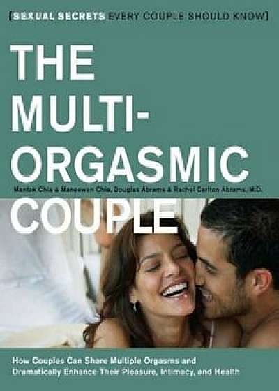 The Multi-Orgasmic Couple: Sexual Secrets Every Couple Should Know, Paperback/Mantak Chia