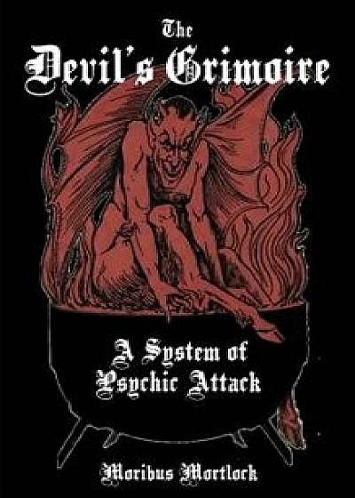 The Devil's Grimoire: A System of Psychic Attack, Paperback/Moribus Mortlock