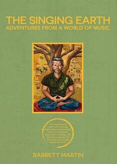 The Singing Earth: Adventures from a World of Music, Paperback/Barrett Martin