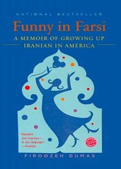 Funny in Farsi: A Memoir of Growing Up Iranian in America, Hardcover/Firoozeh Dumas