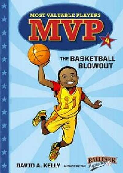 MVP '4: The Basketball Blowout, Paperback/David A. Kelly