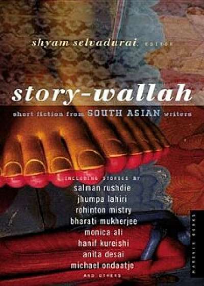 Story-Wallah: Short Fiction from South Asian Writers, Paperback/Shyam Selvadurai