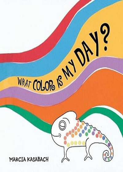 Coperta cărții What Color Is My Day', Paperback/Marcia Kasabach de Marcia Kasabach