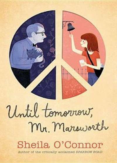 Until Tomorrow, Mr. Marsworth, Hardcover/Sheila O'Connor