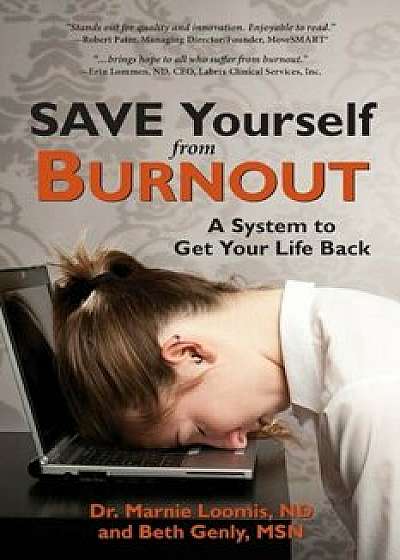 Save Yourself from Burnout: A System to Get Your Life Back, Paperback/Marnie Loomis