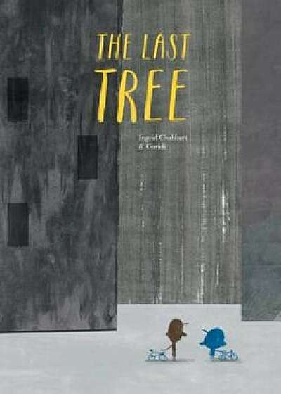 The Last Tree, Hardcover/Ingrid Chabbert