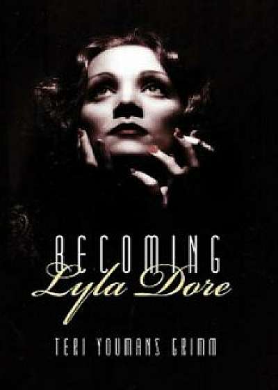 Becoming Lyla Dore, Paperback/Teri Youmans Grimm