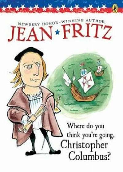 Where Do You Think You're Going, Christopher Columbus', Paperback/Jean Fritz