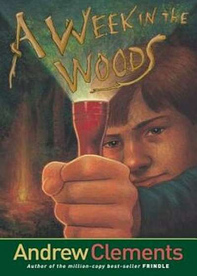 A Week in the Woods, Paperback/Andrew Clements