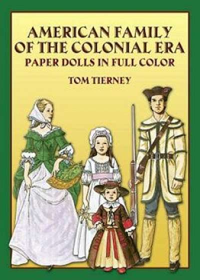 American Family of the Colonial Era Paper Dolls in Full Color, Paperback/Tom Tierney