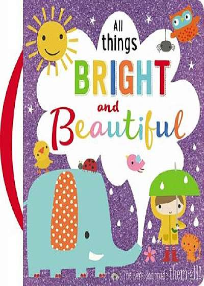 All Things Bright and Beautiful: Make Believe Ideas, Hardcover/Thomas Nelson Publishers