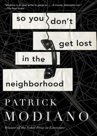 So You Don't Get Lost in the Neighborhood, Paperback/Patrick Modiano