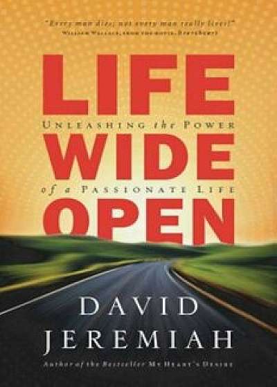Life Wide Open, Paperback/David Jeremiah