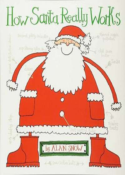 How Santa Really Works, Paperback/Alan Snow
