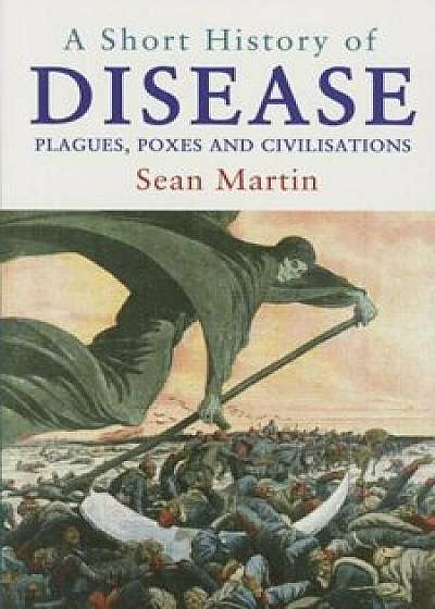 A Short History of Disease, Paperback/Sean Martin
