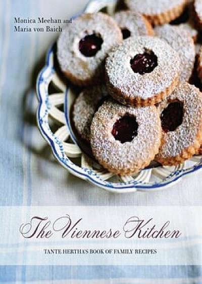 The Viennese Kitchen: Tante Hertha's Book of Family Recipes, Paperback/Monica Meehan
