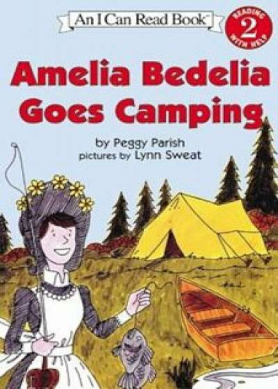 Amelia Bedelia Goes Camping, Paperback/Peggy Parish