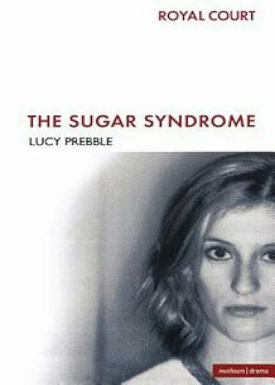 The Sugar Syndrome, Paperback/Lucy Prebble