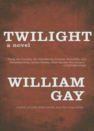 Twilight, Paperback/William Gay