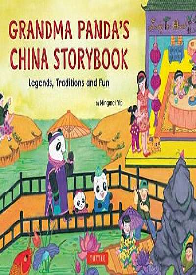 Grandma Panda's China Storybook: Legends, Traditions and Fun, Hardcover/Mingmei Yip