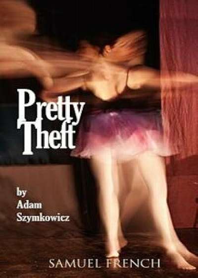 Pretty Theft, Paperback/Adam Szymkowicz