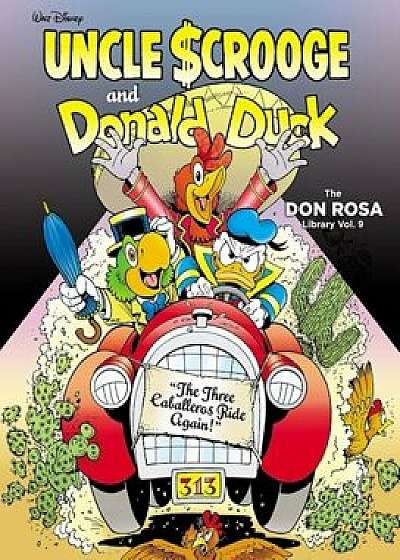 Walt Disney Uncle Scrooge and Donald Duck: ''the Three Caballeros Ride Again!'' (the Don Rosa Library Vol. 9), Hardcover/Don Rosa