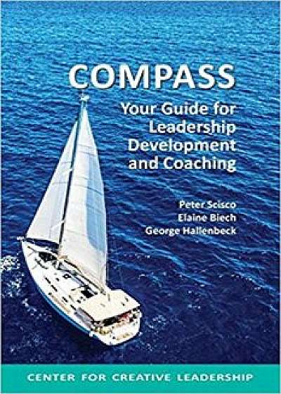 Compass: Your Guide for Leadership Development and Coaching, Paperback/Peter Scisco
