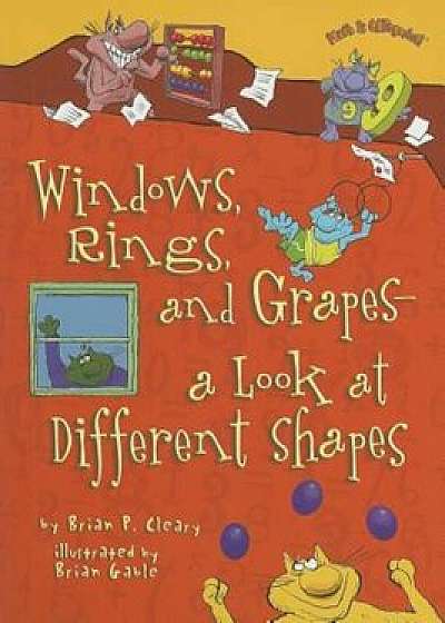 Windows, Rings, and Grapes - A Look at Different Shapes, Paperback/Brian P. Cleary