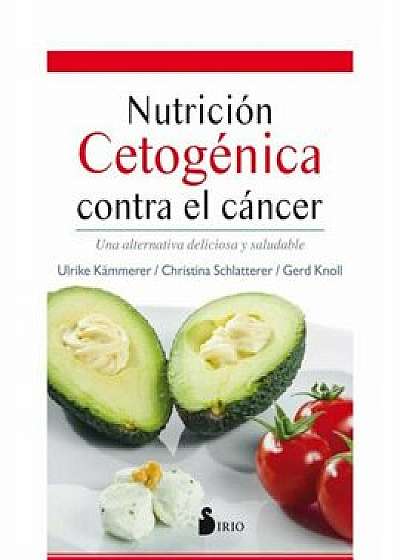 Nutricion Cetogenica Contra El Cancer, Paperback/Ulrike Kammerer