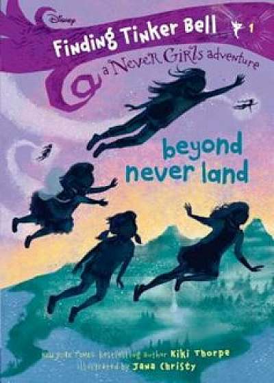 Finding Tinker Bell '1: Beyond Never Land (Disney: The Never Girls), Paperback/Kiki Thorpe