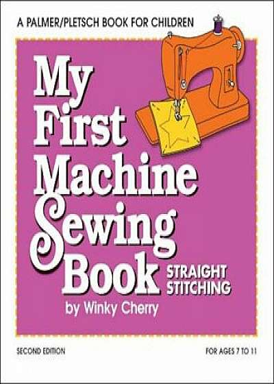 My First Machine Sewing Book: Straight Stitching, Paperback/Winky Cherry