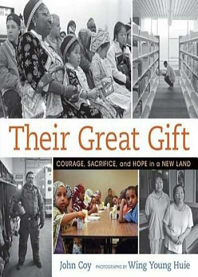 Their Great Gift: Courage, Sacrifice, and Hope in a New Land, Hardcover/John Coy