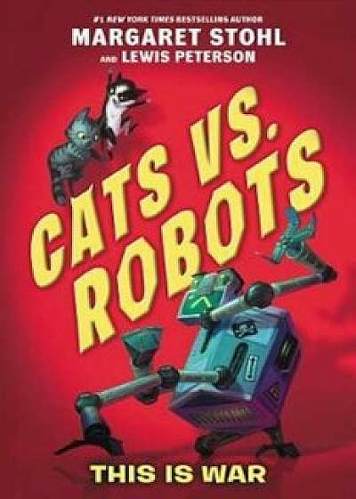 Cats vs. Robots: This Is War, Hardcover/Margaret Stohl