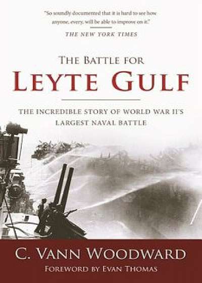 The Battle for Leyte Gulf: The Incredible Story of World War II's Largest Naval Battle, Paperback/C. Vann Woodward