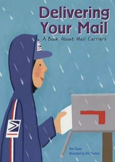 Delivering Your Mail: A Book about Mail Carriers, Paperback/Ann Owen
