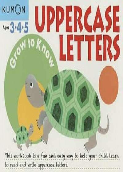 Grow to Know Uppercase Letters, Paperback/Kumon Publishing