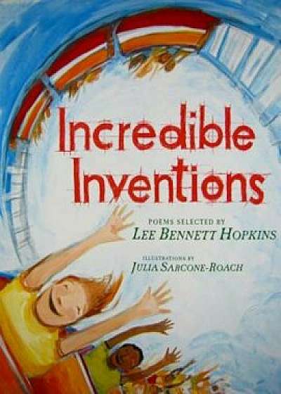 Incredible Inventions: Poems, Hardcover/Lee Bennett Hopkins